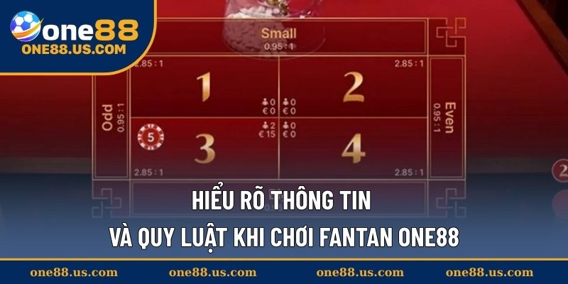 Hiểu rõ thông tin và quy luật khi chơi Fantan ONE88