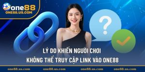 Lý do khiến người chơi không thể truy cập link vào ONE88