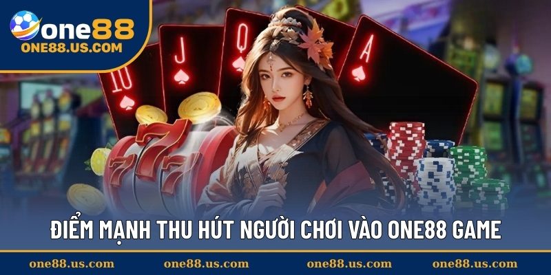 Điểm mạnh thu hút người chơi vào ONE88 Game
